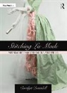 Carolyn Dowdell - Stitching La Mode: Patterns and Dressmaking From Fashion Plates of