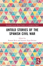 Raanan (Tel Aviv University Rein, Raanan Rein, Rein Raanan, Susanne Zepp-Zwirner - Untold Stories of the Spanish Civil War