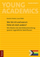 Lara Fössel, Kerstin Probst - Wer bin ich und warum fühle ich mich anders?