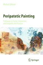 Michal Glikson - Peripatetic Painting: Pathways in Social, Immersive, and Empathic Art Practice