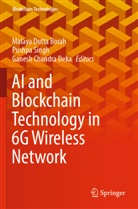 Ganesh Chandra Deka, Ganesh Chandra Deka, Malaya Dutta Borah, Pushpa Singh - AI and Blockchain Technology in 6G Wireless Network