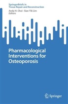 Andy H. Choi, Andy H Choi, Yik Lim, Sian Yik Lim - Pharmacological Interventions for Osteoporosis