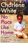 Charlene White - No Place Like Home
