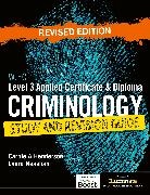 Carole A Henderson, Laura Neasham - WJEC Level 3 Applied Certificate & Diploma Criminology: Study and Revision Guide - Revised Edition