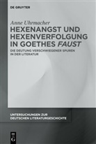 Anne Uhrmacher - Hexenangst und Hexenverfolgung in Goethes 'Faust'