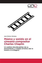Joan Gómez Alemany - Música y sonido en el cineasta-compositor Charles Chaplin