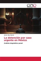 Javier Díez García - La detención por caso urgente en México