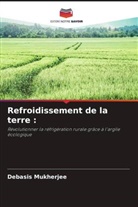 Debasis Mukherjee - Refroidissement de la terre :