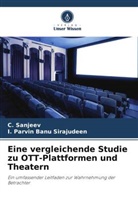 C Sanjeev, C. Sanjeev, I Parvin Banu Sirajudeen, I. Parvin Banu Sirajudeen - Eine vergleichende Studie zu OTT-Plattformen und Theatern
