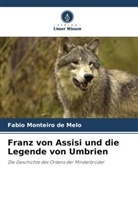 Fabio Monteiro de Melo - Franz von Assisi und die Legende von Umbrien