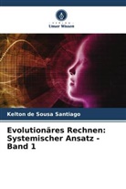Kelton de Sousa Santiago - Evolutionäres Rechnen: Systemischer Ansatz - Band 1