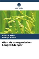 Goutam Hazra, Biswajit Mandal - Glas als anorganischer Langzeitdünger