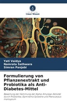 Simran Panjabi, Namrata Sathwara, Yati Vaidya - Formulierung von Pflanzenextrakt und Probiotika als Anti-Diabetes-Mittel