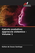 Kelton de Sousa Santiago - Calcolo evolutivo: approccio sistemico - Volume 1