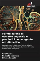 Simran Panjabi, Namrata Sathwara, YATI VAIDYA - Formulazione di estratto vegetale e probiotici come agente antidiabetico