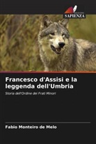 Fabio Monteiro de Melo - Francesco d'Assisi e la leggenda dell'Umbria
