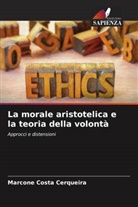 Marcone Costa Cerqueira - La morale aristotelica e la teoria della volontà