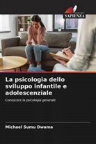 Michael Sumu Dwama - La psicologia dello sviluppo infantile e adolescenziale