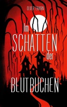 Oliver Erhorn - Im Schatten der Blutbuchen