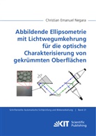 Christian Emanuel Negara - Abbildende Ellipsometrie mit Lichtwegumkehrung für die optische Charakterisierung von gekrümmten Oberflächen