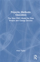 Peter Taylor, Peter (Head of Global Pmo Taylor, Peter (University of Manchester) Taylor - Projects: Methods: Outcomes