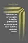 Abimael Torcate de Souza - Pesquisa de preços para licitações públicas: 15 erros que você deve evitar (a qualquer cu$to)