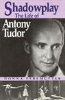 Donna Perlmutter - Shadowplay: The Life of Antony Tudor