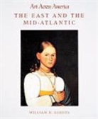 William H. Gerdts - East and the Mid-Atlantic: Art Across America: Two Centuries of Regional Painting, 1710-1920
