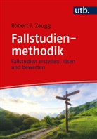 Robert J (Prof. Dr. ) Zaugg, Robert J. Zaugg - Fallstudienmethodik