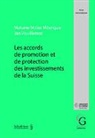 Makane Moise Mbengue, Jan Vouillamoz - Les accords de promotion et de protection des investissements de la Suisse