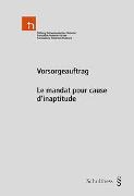 Beat Franz, Michael Mooser - Vorsorgeauftrag / Le mandat pour cause d'inaptitude - Beiträge der Weiterbildungsseminare der Stiftung Schweizerisches Notariat vom 25. August 2023 in Zürich und vom 6. September 2023 in Lausanne / Contribution des séminaires de formation continue organisé par la Fondation Notariat Suisse le 25 août 2023 à Z