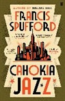 Francis Spufford - Cahokia Jazz