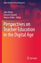 Jako Olivier, Avinash Oojorah, Waaiza Udhin - Perspectives on Teacher Education in the Digital Age