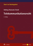 Stefan Bulowski, Stefan (Dr.) Bulowski, Jürgen Kühling, Jürgen (Prof. Dr.) Kühling, Tobias Schall - Telekommunikationsrecht