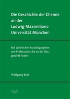 Wolfgang Beck - Die Geschichte der Chemie an der Ludwig-Maximilians-Universität München