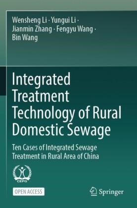 Wensheng Li, Yungui Li, Bin Wang, Fengyu Wang, Jianmin Zhang, … - Integrated Treatment Technology of Rural Domestic Sewage Ten Cases of Integrated Sewage Treatment in Rural Area of China