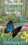 Sherique Dill - Created to Stand Out Not Fit In