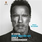 Arnold Schwarzenegger - Be Useful (Audio book)