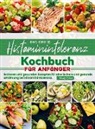 Mandy Lehrer - Das große Histaminintoleranz Kochbuch für Anfänger