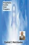 Ezekiel C. Melchisedec - Prophetic Guide And Prayers