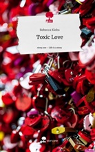 Rebecca Klohs - Toxic Love. Life is a Story - story.one
