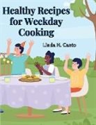 Linda H. Canto - Healthy Recipes for Weekday Cooking