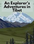 A. Henry Savage Landor - An Explorer's Adventures in Tibet