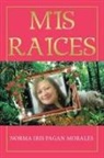 Norma Iris Pagan Morales - Mis Raices