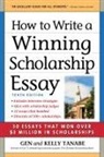 Gen Tanabe, Kelly Tanabe - How to Write a Winning Scholarship Essay