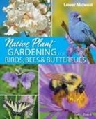Jaret C. Daniels - Native Plant Gardening for Birds, Bees & Butterflies: Lower Midwest
