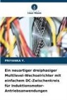 PRIYANKA Y, Priyanka Y. - Ein neuartiger dreiphasiger Multilevel-Wechselrichter mit einfachem DC-Zwischenkreis für Induktionsmotor-Antriebsanwendungen