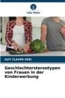 Guy Claver SERI - Geschlechterstereotypen von Frauen in der Kinderwerbung