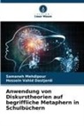Samaneh Mehdipour, Hossein Vahid Dastjerdi - Anwendung von Diskurstheorien auf begriffliche Metaphern in Schulbüchern