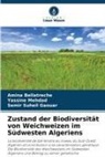 Amina Bellatreche, Semir S Gaouar, Semir Suheil Gaouar, Yassine Mehdad - Zustand der Biodiversität von Weichweizen im Südwesten Algeriens